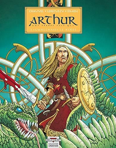 Arthur : une épopée celtique T.03 : Gwalchmei le héros