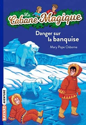 Cabane magique (La) T.15 : Danger sur la banquise