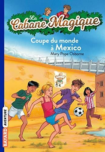 Cabane magique (La) T.47 : Coupe du monde à Mexico