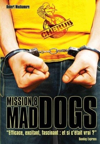 Cherub T.08 : Mission 8 : Mad Dogs