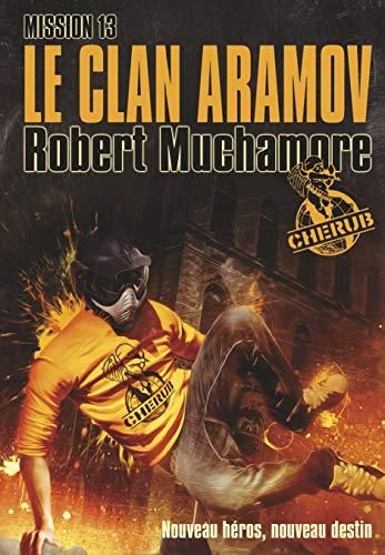 Cherub T.13 : Mission 13 : Le Clan Aramov