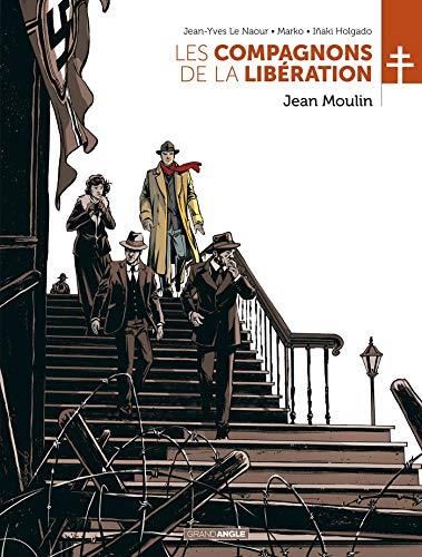 Compagnons de la Libération (Les) : Jean Moulin