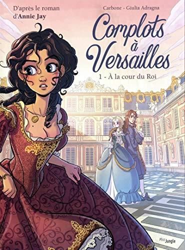 Complots à Versailles T.01 : À la cour du Roi