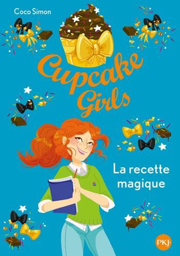 Cupcake girls T.04 : La recette magique