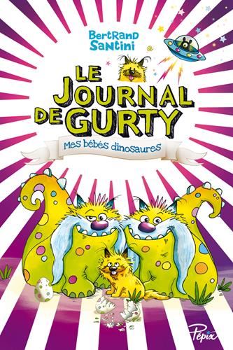 Journal de Gurty (Le) T.06 : Mes bébés dinosaures