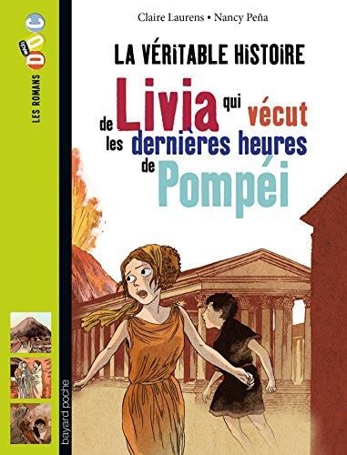 La Véritable histoire de Livia qui vécut les dernières heures de Pompéi