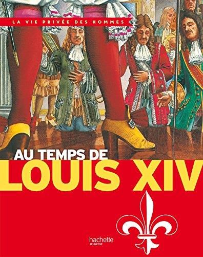 La Vie privée des hommes : Au temps de Louis XIV et de Louis XIII