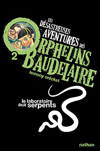 Les Désastreuses aventures des orphelins Baudelaire T.02 : Laboratoire aux serpents (Le)