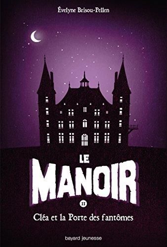 Le Manoir T.02 : Cléa et la porte des fantômes