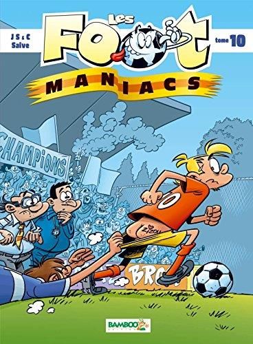 Les Foot maniacs (Les) T.10 : Les foot maniacs