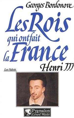 Les Valois - Henri III