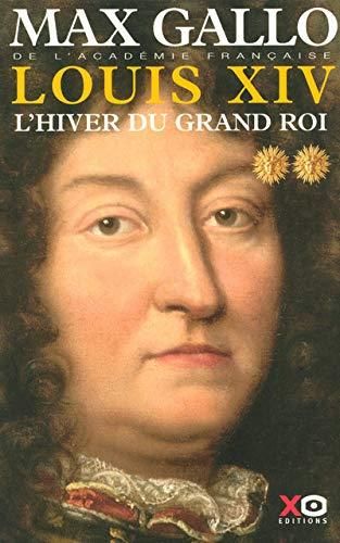 Louis XIV L'hiver du grand Roi