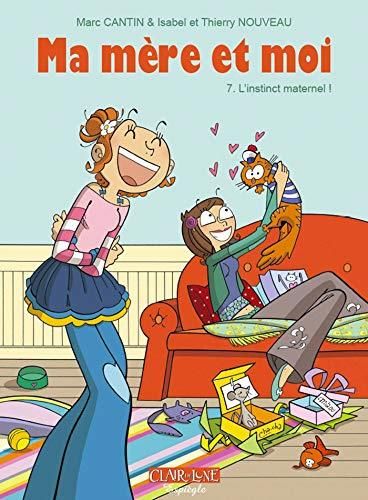 Ma mère et moi T.07 : L'instinct maternel !