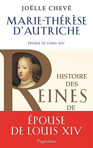 Marie-Thérèse d'Autriche, histoire des reines de France