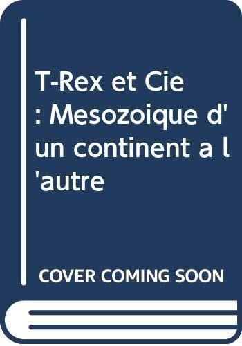 Mésozoïque d'un continent à l'autre : T-REX & Cie