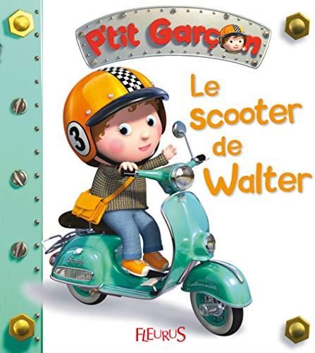 P'tit garçon T.19 : Le scooter de Walter