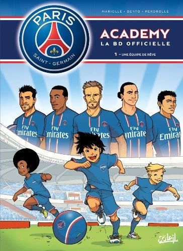 Paris-Saint-Germain Academy T.01 : Une équipe de rêve