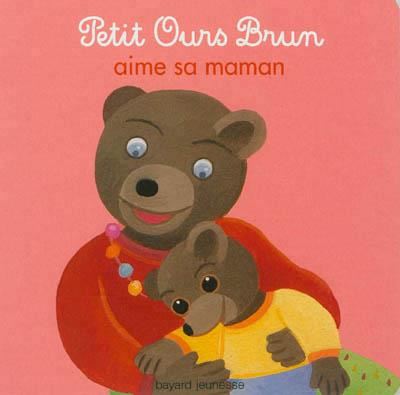 Petit Ours Brun : Petit Ours Brun aime sa maman