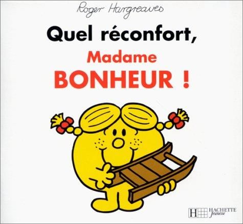Quel réconfort, Madame Bonheur !