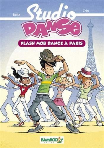 Studio Danse roman T.03 : Flash mob dance à Paris