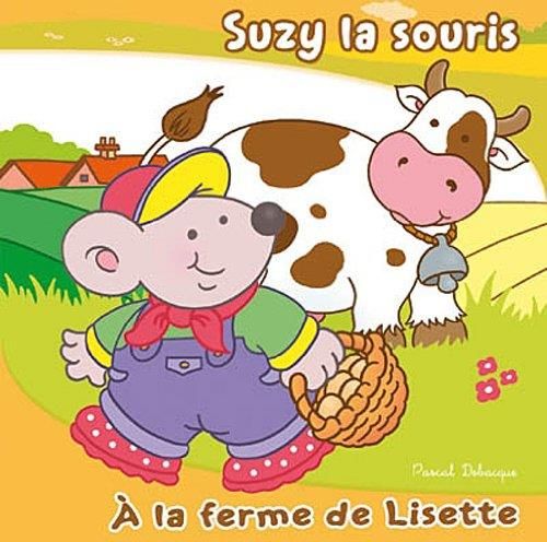 Suzy la souris : À la ferme de Lisette