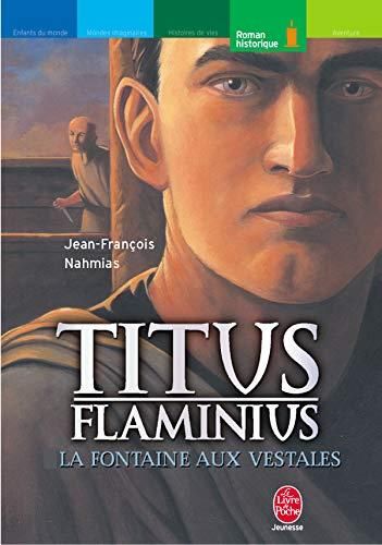 Titus Flaminius T.01 : La fontaine aux vestales