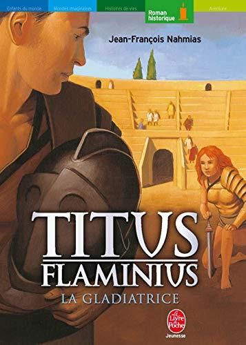 Titus Flaminius T.02 : La gladiatrice