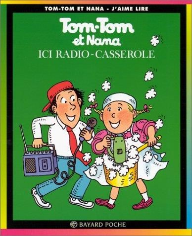 Tom-Tom et Nana T.11 : Ici radio-casserole